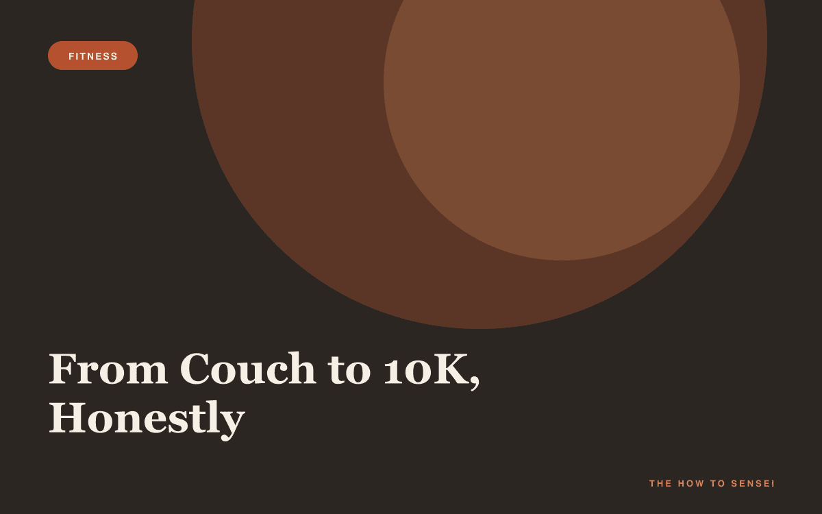 From Couch to 10K, Honestly